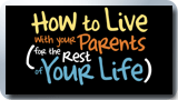 How To Live With Your Parents
